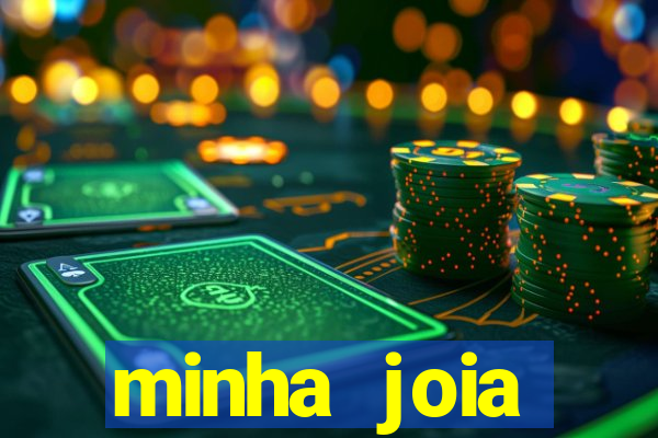 minha joia significado minha joia giria